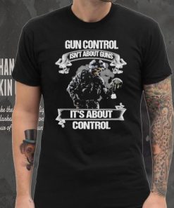 Skull veteran gun control isn’t about guns it’s about control shirt