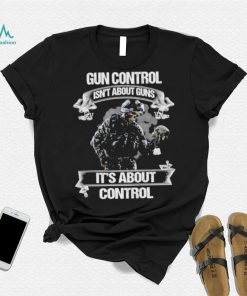 Skull veteran gun control isn’t about guns it’s about control shirt