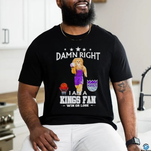 Slamson The Lion Mascot Damn Right I Am A Kings Fan Win Or Lose Shirt