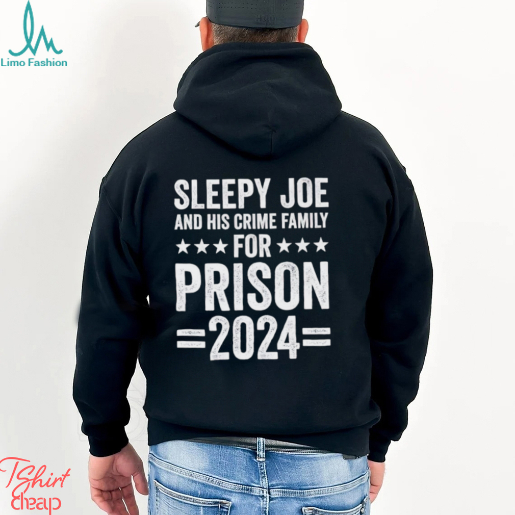 Sleepy Joe and his crime family for prison 2024 shoirt Sleepy Joe and his crime family for prison 2024 shoirt