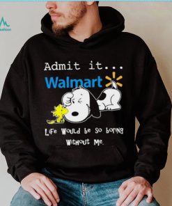 Snoopy And Woodstock Admit It Walmart Life Would Be So Boring Without Me shirt