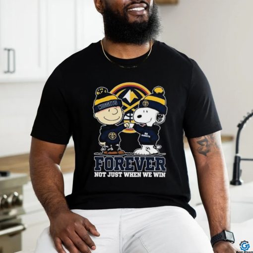 Snoopy Fist Bump Charlie Brown Denver Nuggets Forever Not Just When We Win Shirt