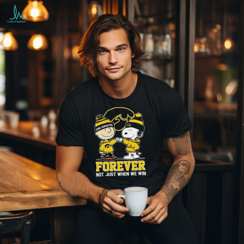 Snoopy Fist Bump Charlie Brown Iowa Hawkeyes Forever Not Just When We Win Shirt Snoopy Fist Bump Charlie Brown Iowa Hawkeyes Forever Not Just When We Win Shirt