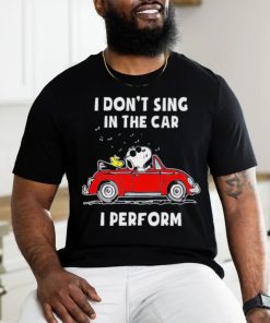 Snoopy I Don’t Sing In The Car I Perform T Shirt