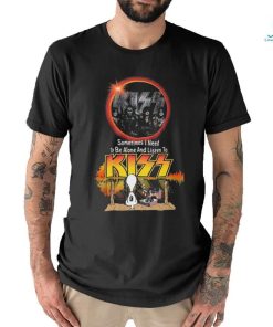 Snoopy Watching Sometimes I Need To Be Alone And Listen To Kiss Shirt