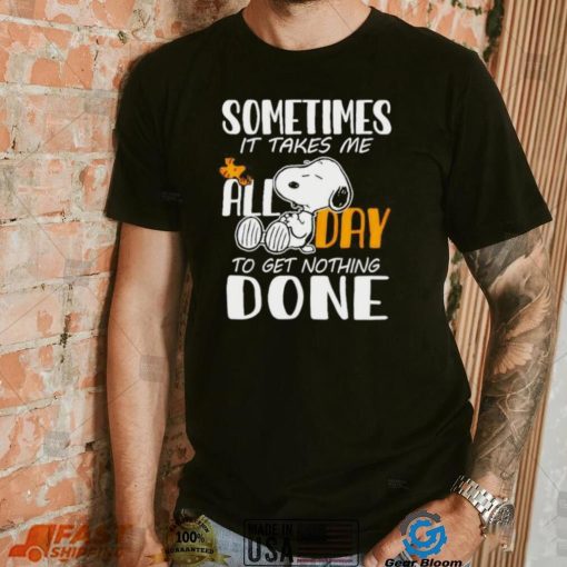 Snoopy sometimes it takes me all day to get nothing done shirt