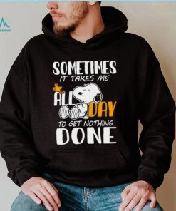 Snoopy sometimes it takes me all day to get nothing done shirt