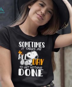 Snoopy sometimes it takes me all day to get nothing done shirt