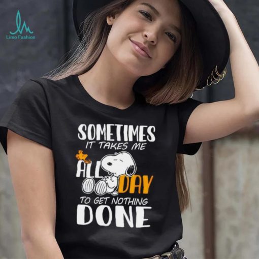 Snoopy sometimes it takes me all day to get nothing done shirt