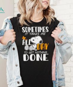 Snoopy sometimes it takes me all day to get nothing done shirt