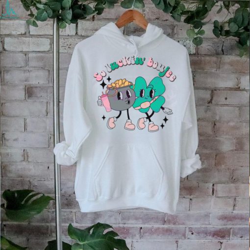 So Luckin Boujee Shamrock Pot Of Gold  shirt