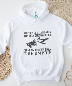 Softball grandmas the only ones who can scream louder than the umpire T shirt
