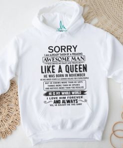 Sorry I Am Already Taken By A Freaking Awesome Man Born In November shirt