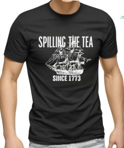 Spilling the tea since 1773 shirt