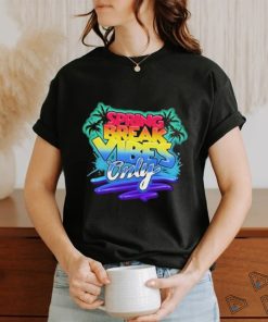 Spring Break Vibes Only Colorful Vacation shirt
