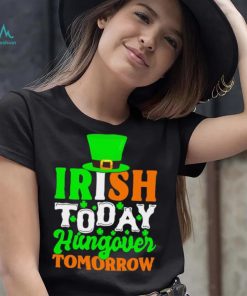 St. Patrick’s day Irish today hungover tomorrow shamrocks shirt, hoodie, sweater, long sleeve and tank top St. Patrick’s day Irish today hungover tomorrow shamrocks shirt