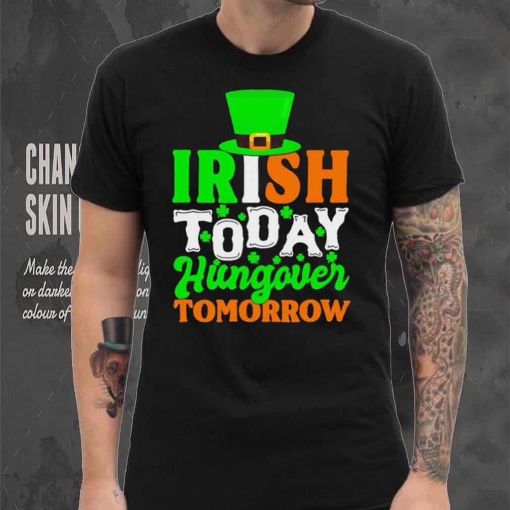 St. Patrick’s day Irish today hungover tomorrow shamrocks shirt St. Patrick’s day Irish today hungover tomorrow shamrocks shirt