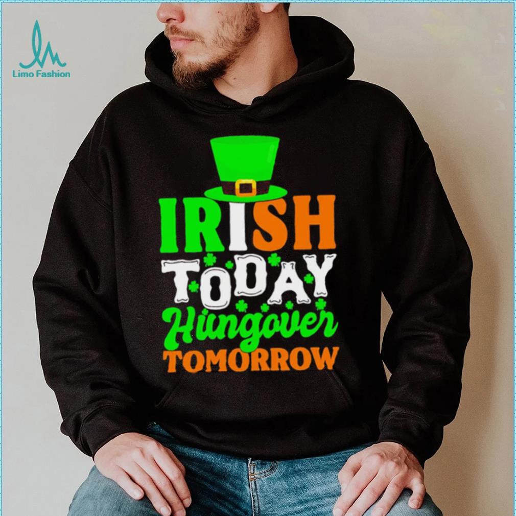 St. Patrick’s day Irish today hungover tomorrow shamrocks shirt St. Patrick’s day Irish today hungover tomorrow shamrocks shirt