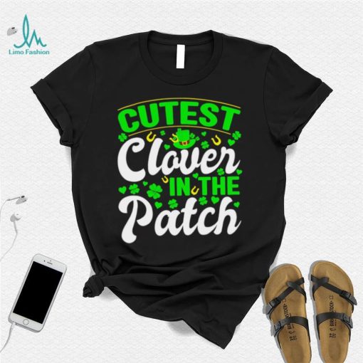 St. Patrick’s day cutest clover in the patch shamrocks shirt