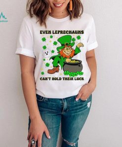 St. Patrick’s day even Leprechauns can’t hold their luck shamrocks shirt