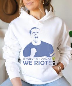 Stamford If They Sell Conor We Riot shirt