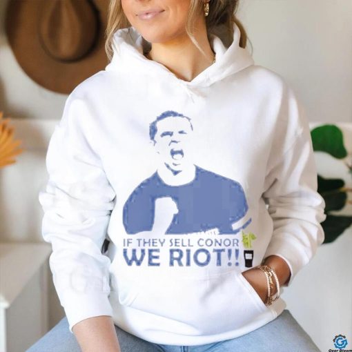 Stamford If They Sell Conor We Riot shirt