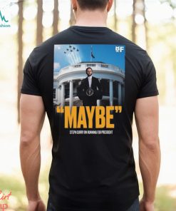 Steph Curry Hasn’t Ruled Out A Run At The Presidency After He Retires From The Nba shirt