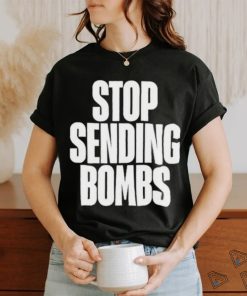 Stop Sending Bombs Shirt, hoodie, sweater, long sleeve and tank top Stop Sending Bombs Shirt