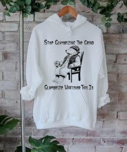 Stop glamorizing the grind glamorizing whatever this is bear shirt