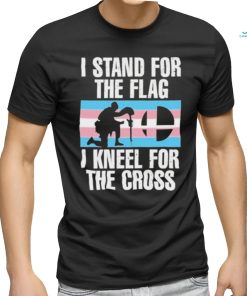Stu The Announcer I Stand For The Flag I Kneel For The Cross Trans Rights shirt