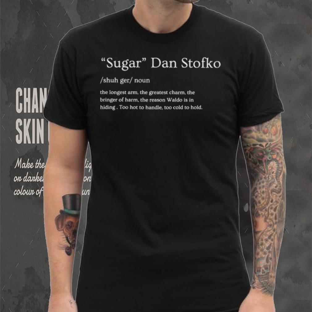 Sugar Dan Stofko noun text shirt Sugar Dan Stofko noun text shirt