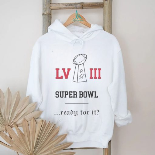 Super Bowl Lviii cup star ready for it shirt