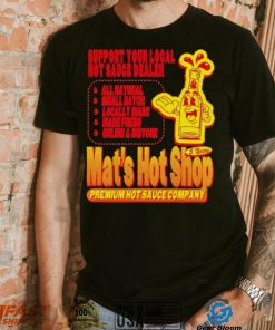 Support your local hot sauce dealer Mat’s hot shop shirt