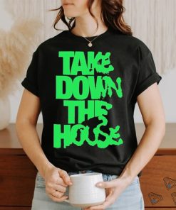Take Down The House Shirt