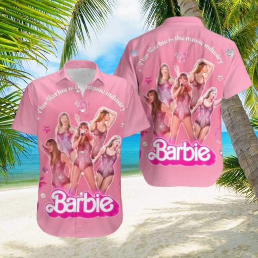 Taylor Swift This Barbie Is The Music Industry Fan Gifts Hawaiian Shirt