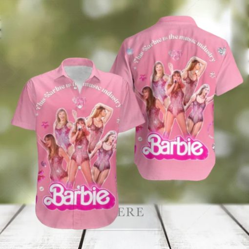 Taylor Swift This Barbie Is The Music Industry Fan Gifts Hawaiian Shirt