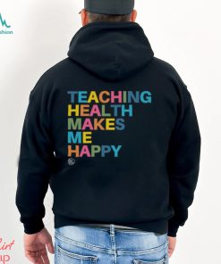 Teaching Health Makes Me Happy Shirt