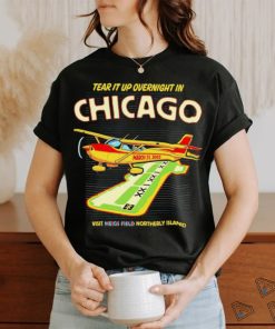 Tear it up in Chicago visit northerly island shirt