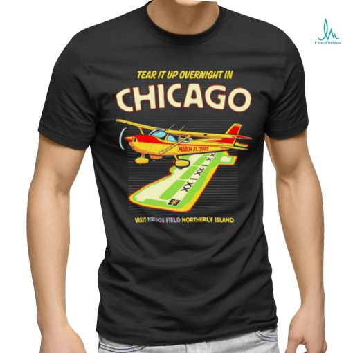 Tear it up in Chicago visit northerly island shirt