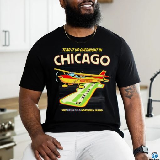 Tear it up in Chicago visit northerly island shirt