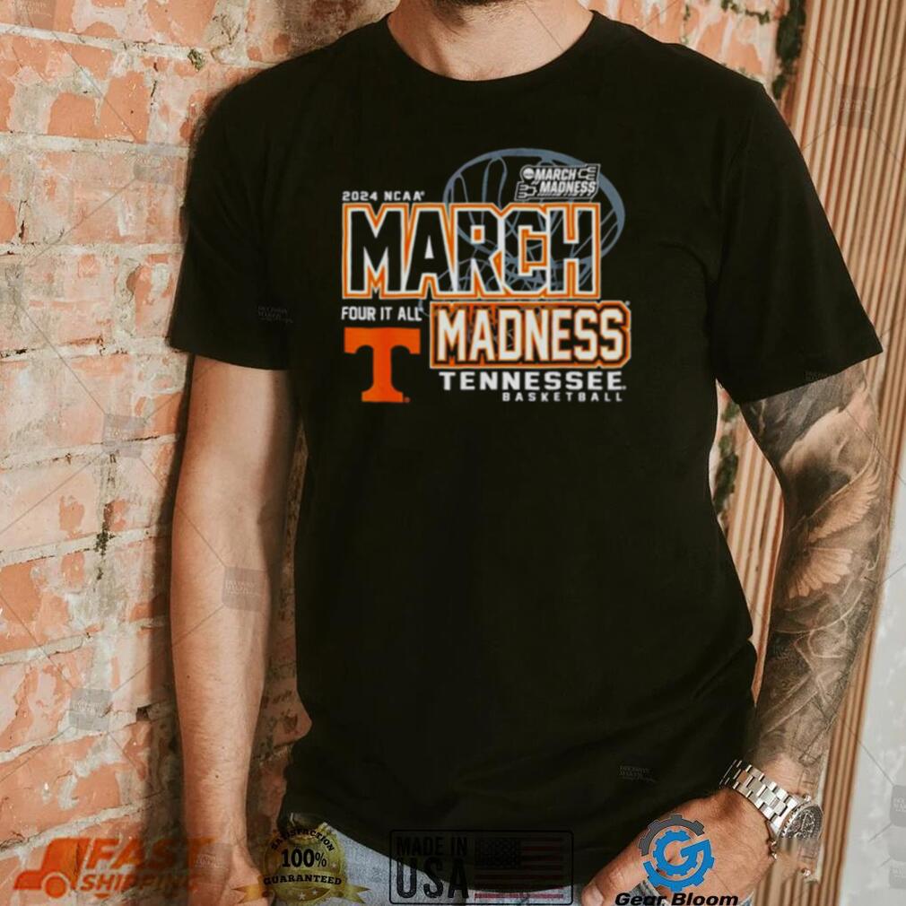 Tennessee Volunteers 2024 NCAA Basketball March Madness Four it all shirt Tennessee Volunteers 2024 NCAA Basketball March Madness Four it all shirt