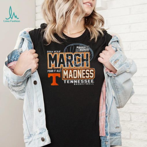 Tennessee Volunteers 2024 NCAA Basketball March Madness Four it all shirt