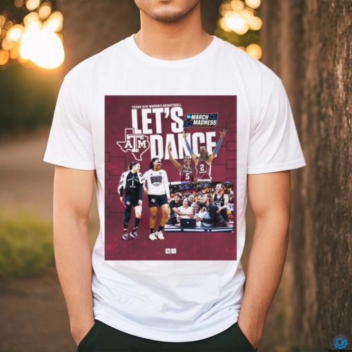 Texas A&m Women’s Basketball Let’s Dance March Madness T shirt