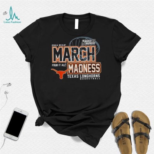 Texas Longhorns 2024 NCAA Basketball March Madness Four it all shirt