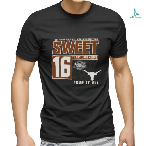 Texas Longhorns Sweet 16 DI Women’s Basketball Four It All 2024 Shirt