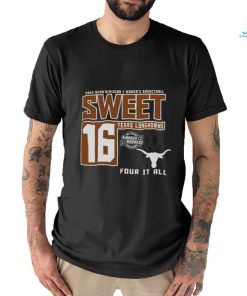 Texas Longhorns Sweet 16 DI Women’s Basketball Four It All 2024 Shirt