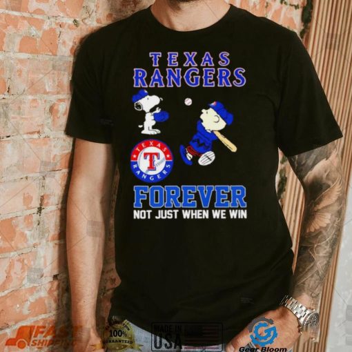 Texas Rangers Snoopy and Charlie Brown forever not just when we win shirt