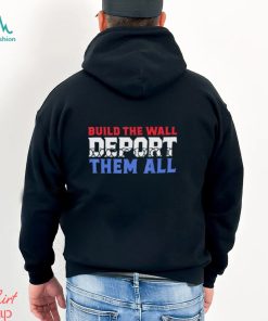 Texas Razor Wire Build The Wall Deport Them All Shirt, hoodie, sweater, long sleeve and tank top Texas Razor Wire Build The Wall Deport Them All Shirt