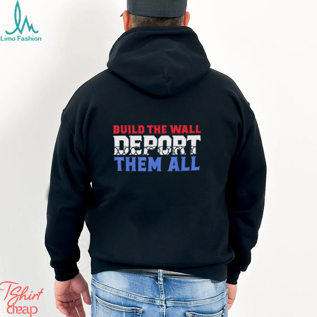 Texas Razor Wire Build The Wall Deport Them All Shirt Texas Razor Wire Build The Wall Deport Them All Shirt