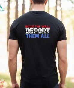 Texas Razor Wire Build The Wall Deport Them All Shirt, hoodie, sweater, long sleeve and tank top Texas Razor Wire Build The Wall Deport Them All Shirt